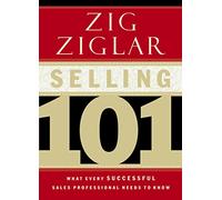 Selling 101: What Every Successful Sales Professional Needs to Know