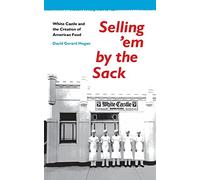 Selling 'Em by the Sack: White Castle and the Creation of American Food