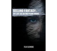 Selling Fantasy: My Life as an OnlyFans Model: The raw truth about temptation, fame, and the price of freedom