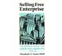 Selling Free Enterprise, The History of Communication Series Elizabeth A. Fones-Wolf (Auteur)