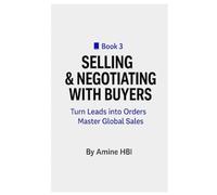 Selling & Negotiating with Buyers: Turn Leads into Orders Master Global Sales