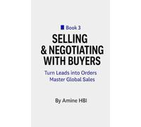 Selling & Negotiating with Buyers: Turn Leads into Orders Master Global Sales