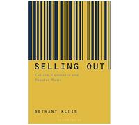 Selling Out: Culture, Commerce And Popular Music