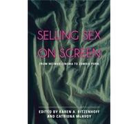 Selling Sex On Screen: From Weimar Cinema To Zombie Porn (Hardcover) Karen A Ritzenhoff, Catriona Mcavoy (Auteur)