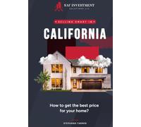 Selling Smart in California: How to Get the Best Price for Your Home: A Step-by-Step Guide to Maximizing Your Home’s Value in the Golden State