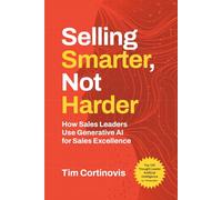 Selling Smarter, Not Harder: How Sales Leaders Use Generative AI For Sales Excellence