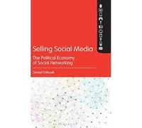 Selling Social Media: The Political Economy of Social Networking - [Version Originale] Inconnu (Auteur)