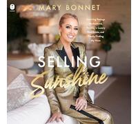 Selling Sunshine: Surviving Teenage Motherhood, Thriving in Luxury Real Estate, and Finally Finding My Voice