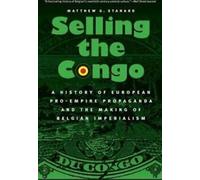 Selling the Congo : A History of European Pro-Em, Stanard, G,,