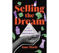 Selling the Dream: The Billion-Dollar Industry Bankrupting Americans