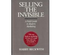 Selling the Invisible: A Field Guide to Modern Marketing