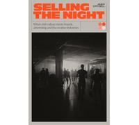 Selling the Night: When Club Culture Meets Brands, Advertising and the Creative Industries