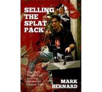 Selling The Splat Pack: The Dvd Revolution And The American Horror Film (Hardcover) Mark Bernard, (Auteur)