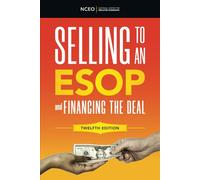 Selling to an ESOP and Financing the Deal, 12th Ed