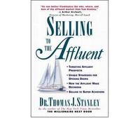 [Selling to the Affluent: The Professional's Guide to Closing the Sales That Count] [by: Thomas J. Stanley]