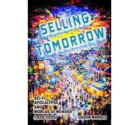 SELLING TOMORROW: Sci-Fi, Apocalypse and Worlds of Wonder (1926-2026)