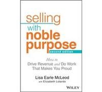 Selling With Noble Purpose by Lisa Earle McLeod Lisa Earle McLeod Elizabeth Lotardo (Auteur)
