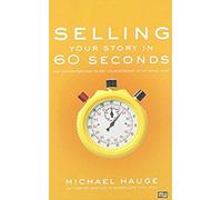 Selling Your Story In 60 Seconds