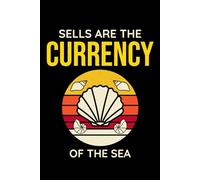 Sells are the Currency of the Sea: Seashell Collecting Journal: Notebook for Beachcombing, Shell Tracking & Writing Memories - Perfect for Shell Collectors