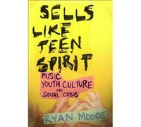 Sells like Teen Spirit by Ryan Moore Ryan Moore (Auteur)