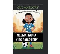 SELMA BACHA KIDS BIOGRAPHY: From Neighborhood Dreams to Football Glory