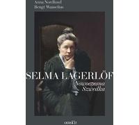 Selma Lagerlöf Nowoczesna Szwedka - Anna Nordlund, Bengt Wanselius (Biographies en polonais)