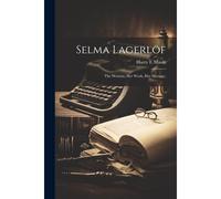 Selma Lagerlöf; The Woman, Her Work, Her Message,