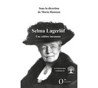 Selma Lagerlöf Une célèbre inconnue - Maria Hansson - Orizons - broché - Essai