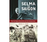 Selma to Saigon: The Civil Rights Movement and the Vietnam War