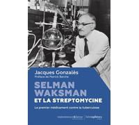 Selman Waksman et la streptomycine Le premier médicament contre la tuberculose - Jacques Gonzalès - Hemispheres - broché - Essai