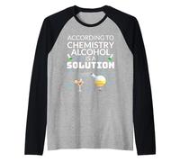 Selon la Chimie, l'alcool est Une Solution Science Humour Manche Raglan