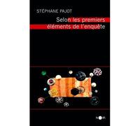 Selon Les Premiers Éléments De L'Enquête - Stéphane Pajot - D'orbestier Eds - broché - Roman