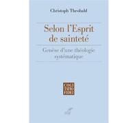 Selon l'esprit de sainteté Christoph Theobald (Auteur)