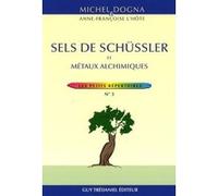 Sels de Schüssler et métaux alchimiques - Les petits répertoires Michel Dogna (Auteur), Anne-Françoise L'Hôte (Auteur)
