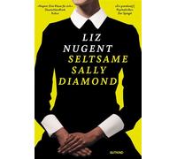 Seltsame Sally Diamond Roman | Neuausgabe des Psychothrillers - »düster und herausragend« Der Spiegel - Liz Nugent - Gutkind Verlag - ebook (ePub) - Livre