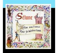 Sélune - Hélas Ma Dame... Que Je Désire Tant