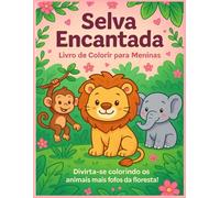 Selva Encantada - Livro de Colorir para Meninas: Divirta-se colorindo animais fofos da floresta!