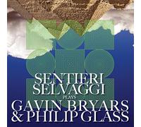 Selvaggi, Sentieri - Selvaggi Plays Gavin Bryars & Philip Glass