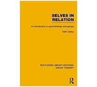 Selves In Relation (Rle: Group Therapy) An Introduction To Psychotherapy And Groups