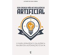 Sem Energia Não Há Inteligência Artificial: O Papel Estratégico da Elétrica na Era da Automação e da IA