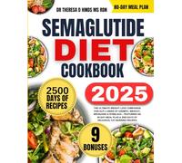 Semaglutide Diet Cookbook 2025: The Ultimate Weight Loss Companion for GLP-1 Users of Ozempic, Wegovy, Mounjaro & Rybelsus - Featuring an 80-Day Meal Plan & 2500 Days of Delicious, Fat-Burning Recipes