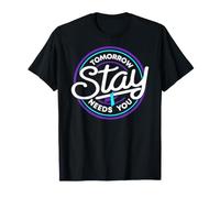 Semaine de Sensibilisation à la prévention du Suicide Stay Tomorrow Needs You T-Shirt