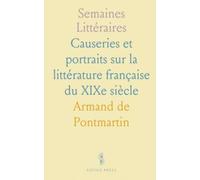 Semaines Littéraires: Causeries et portraits sur la littérature française du XIXe siècle