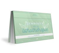 Semainier de la lithothérapie: 53 semaines pour se ressourcer avec les pierres