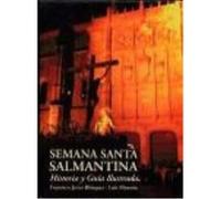 Semana Santa Salmantina. Historia Y Guía Ilustrada - Luis Monzón Pérez, Francisco Javier Blázquez Vicente Luis Monzón Pérez, Francisco Javier Blázquez Vicente (Auteur)
