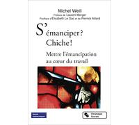 S'émanciper ? Chiche ! - Mettre L'émancipation Au Coeur Du Travail