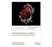 S'émanciper par les armes ?: Sur la violence politique des femmes