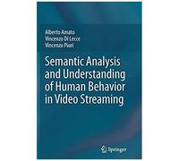 Semantic Analysis And Understanding Of Human Behavior In Video Streaming