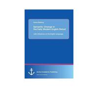 Semantic Change In The Early Modern English Period: Latin Influences On The English Language