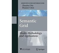 Semantic Grid: Model, Methodology, And Applications (Advanced Topics In Science And Technology In China)